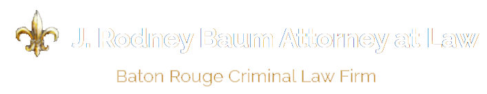 J. Rodney Baum Attorney At Law | Baton Rouge Criminal Law Firm